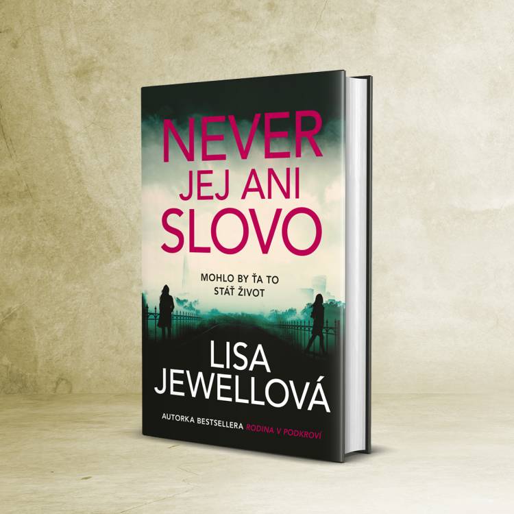 Mrazivý psychotriler Never jej ani slovo od Lisy Jewellovej